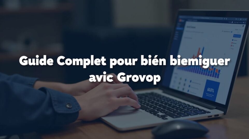 Interface utilisateur de Grovop sur un écran d'ordinateur avec un guide pour débutants
